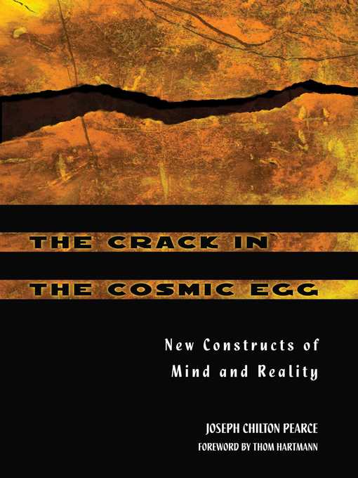 Title details for The Crack in the Cosmic Egg by Joseph Chilton Pearce - Available